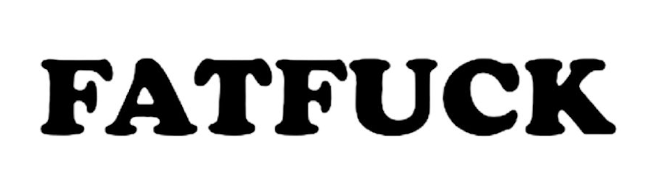 FATFUCK